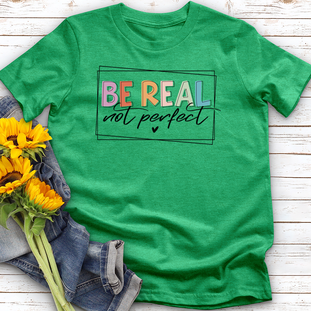 Be Real Not Perfect Softstyle Tee