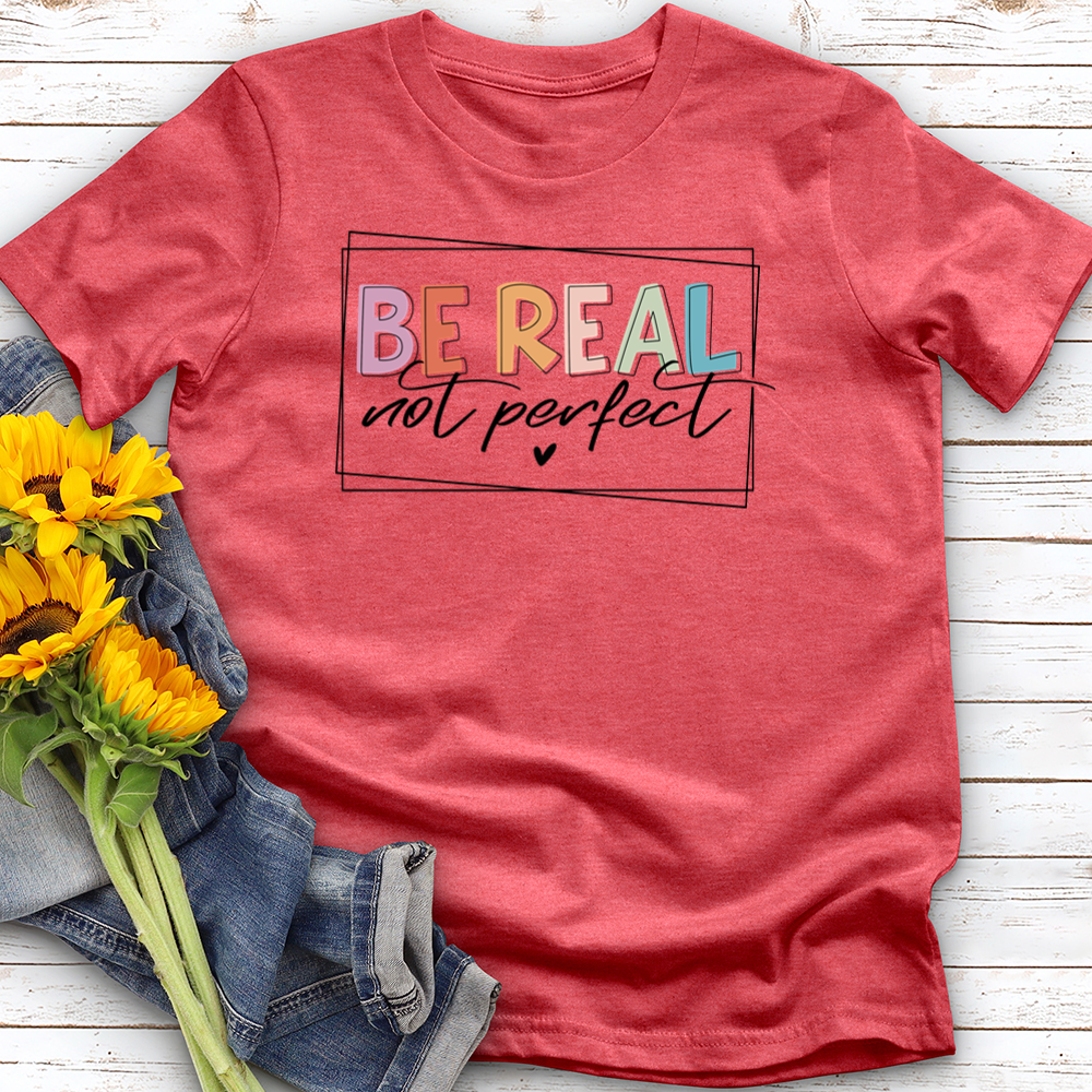 Be Real Not Perfect Softstyle Tee