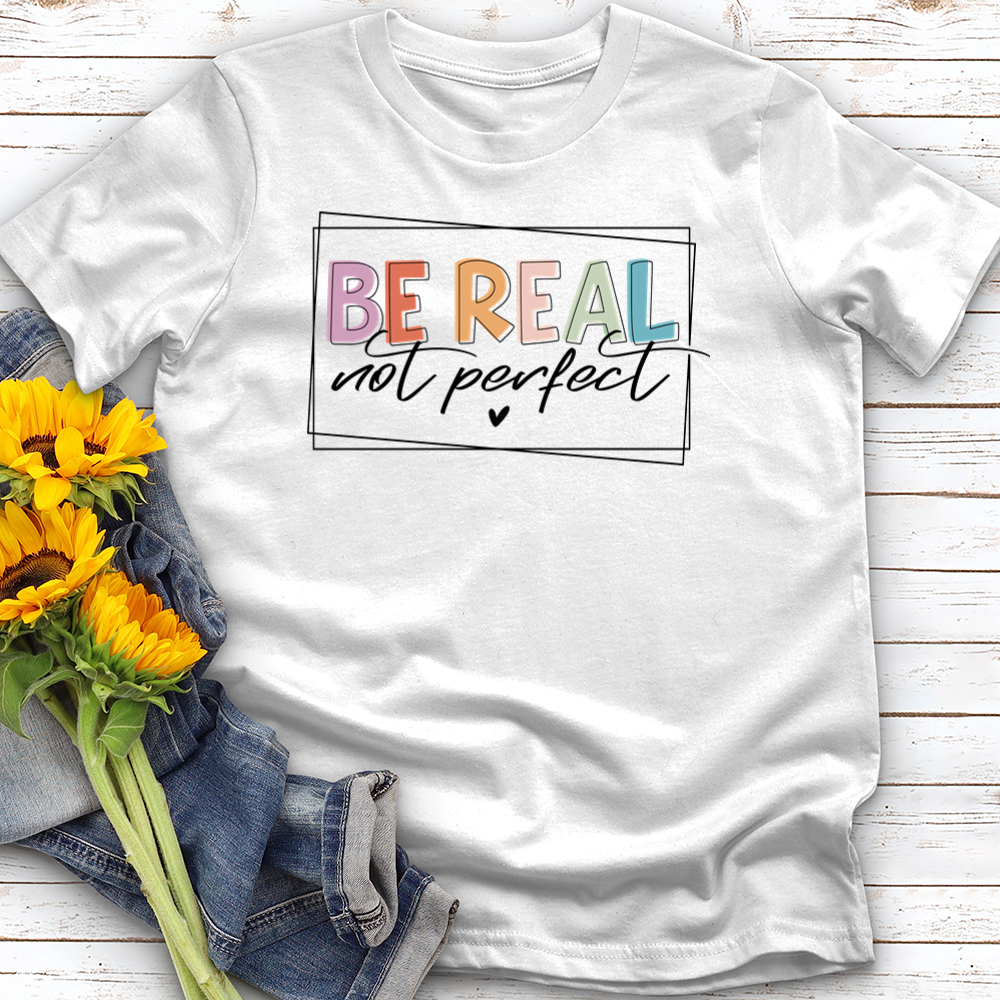 Be Real Not Perfect Softstyle Tee