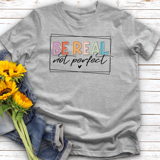 Be Real Not Perfect Softstyle Tee